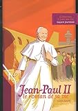 Jean-Paul II, le roman de sa vie (French Edition) by