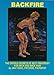 Backfire: The Untold Secrets of Self Treatment for Neck and Back Pain by
