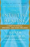 Dr. Judith Orloff's Guide to Intuitive Healing: 5 Steps to Physical, Emotional, and Sexual Wellness by Judith Orloff