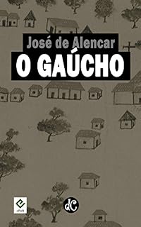 Livro O Gaúcho: Texto Integral (Romances Regionalistas de José de Alencar Livro 1)