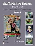Staffordshire Figures 1780 to 1840 Volume 4: Family, Friendship, Play, & Classical Subjects by