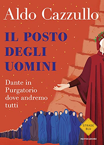 Il posto degli uomini: Dante in Purgatorio dove andremo tutti (Italian Edition)