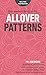 Free-Motion Designs for Allover Patterns: 75+ Designs from Natalia Bonner, Christina Cameli, Jenny Carr Kinney, Laura Lee Fritz, Cheryl Malkowski, ... Sheila Sinclair Snyder, and Angela Walters!