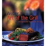 Weber's Art of the Grill: Recipes for Outdoor Living