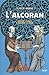 L'Alcoran : Comment l'Europe a découvert le Coran by