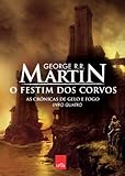 AS CRONICAS DE GELO E FOGO: O FESTIM DOS CORVOS (LIVRO QUATRO)