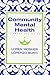 Community Mental Health: A Practical Guide
