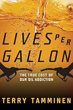 Lives Per Gallon: The True Cost of Our Oil Addiction