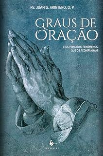 Graus de oração: e os principais fenômenos que os acompanham