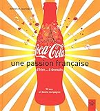 Coca-Cola - Une passion française d'hier... à demain (French Edition) by 
