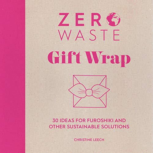 David & Charles Zero Waste: Gift Wrap: 30 ideas for furoshiki and other sustainable solutions