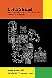 Let It Shine!: The Emergence of African American Catholic Worship