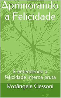 Livro Aprimorando a Felicidade: E entendendo a felicidade interna bruta