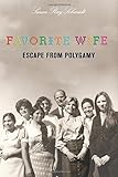 Favorite Wife: Escape From Polygamy