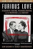 Furious Love: Elizabeth Taylor, Richard Burton, and the Marriage of the Century by Sam Kashner, Nancy Schoenberger