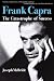 Frank Capra: The Catastrophe of Success by Joseph McBride