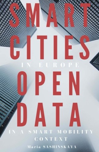 Smart Cities in Europe: Open Data in a Smart Mobility context Smart Cities in Europe: Open Data in a Smart Mobility context