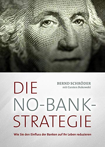 Amazon Com Die No Bank Strategie Wie Sie Den Einfluss Der Banken