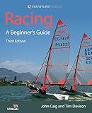 Racing: A Beginner's Criterion: Become a Successful Competitive Sailor (For All Classes of Boat)