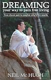 Dreaming Your Way to Pain Free Living: Relieving Chronic Pain by