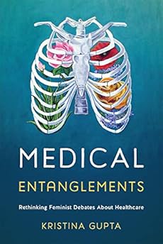 Medical Entanglements: Rethinking Feminist Debates about Healthcare