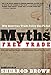 Myths of Free Trade: Why American Trade Policy Has Failed