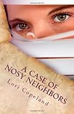 Front cover for the book A Case of Nosy Neighbors by Lori Copeland
