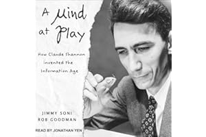 A Mind at Play: How Claude Shannon Invented the Information Age