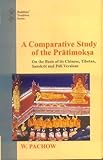 A Comparative Study of the Praatimokosa : On the Basis of Its Chinese, Tibetan, Sanskrit, and Paali Versions, Pachow, W., 8120815726