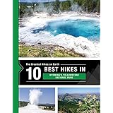 The 10 Best Hikes in Yellowstone National Park: The Greatest Hikes on Earth Series