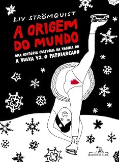 Livro A origem do mundo: Uma história cultural da vagina ou a vulva vs. o patriarcado