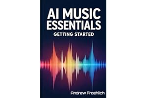 AI MUSIC ESSENTIALS: GETTING STARTED