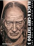 Black & Grey Tattoo: Volume 3: The Photorealism