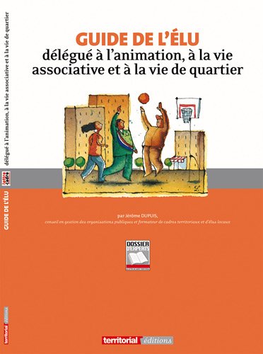 Guide de l'élu délégué à l'animation, à la vie associative et à la vie des quartiers