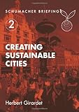 Creating Sustainable Cities (Schumacher Briefings)