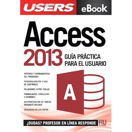 Microsoft Access 2013 - Guía práctica para el usuario: Gestione información de la manera más productiva