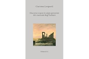 Discorso sopra lo stato presente dei costumi degl’Italiani: (Con note dell'autore) (Italian Edition)