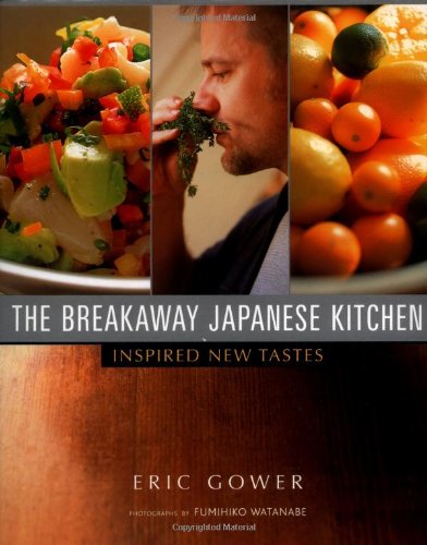 The Breakaway Japanese Kitchen: Inspired New Tastes The Breakaway Japanese Kitchen: Inspired New Tastes