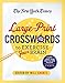 The New York Times Large-Print Crosswords to Exercise Your Brain: 120 Large-Print Easy to Hard Puzzles from the Pages of The New York Times by 
