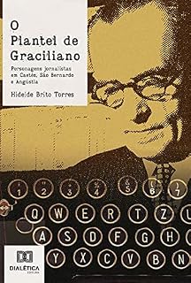 Livro O plantel de Graciliano: personagens jornalistas em Caetés, São Bernardo e Angústia
