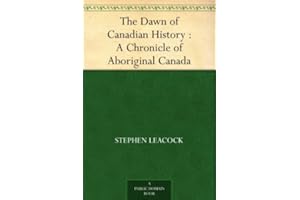 The Dawn of Canadian History : A Chronicle of Aboriginal Canada