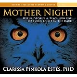 Mother Night: Myths, Stories, and Teachings for Learning to See in the Dark