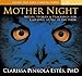 Mother Night: Myths, Stories, and Teachings for Learning to See in the Dark