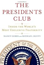 The Presidents Club: Inside the World's Most Exclusive Fraternity