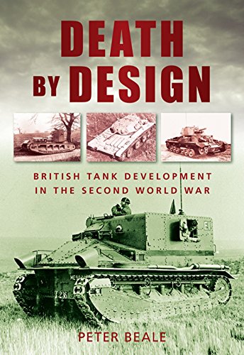 Death by Design: British Tank Development in the Second World War by Catherine Beale