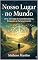 Livro Nosso Lugar no Mundo: Uma Jornada de Autodescoberta, Propósito e Pertencimento