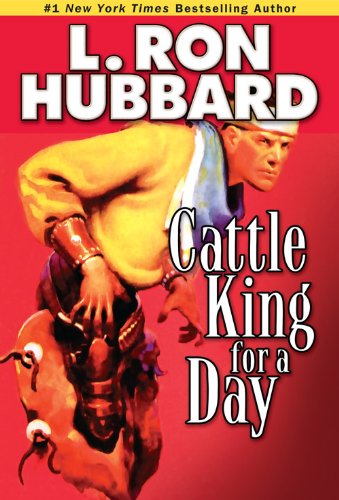 Cattle King for a Day (Western Short Stories Collection) by L. Ron Hubbard