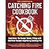 Catching Fire Cookbook: Experience the Hunger Games Trilogy with Unofficial Recipes Inspired by Catching Fire
