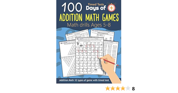 100 Days Of Addition Math Games Math Drills Ages 5-8 With Timed Tests: Addition Math 12 Types Of Game With Timed Test (For Kids Ages 5-8 Grades 3-5): Charm, Lucy: 9798685133397: Amazon.com: Books
