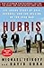Hubris: The Inside Story of Spin, Scandal, and the Selling of the Iraq War by Michael Isikoff, David Corn